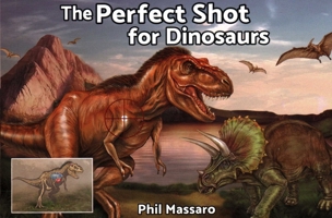 The Perfect Shot for Dinosaurs 1571575049 Book Cover