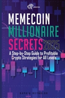 Memecoin Millionaire Secrets 2025: A Practical Guide to Profitable Crypto Meme Trading in 2025 B0DSS3DLHC Book Cover