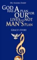 God Has a Plan for Our Lives and Not Man's Plan: Grace's Story 1438920512 Book Cover