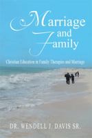 Marriage and Family: Christian Education in Family Therapies and Marriage 1493199439 Book Cover