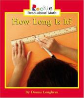 How Long Is It? (Rookie Read-About Math) 0516246712 Book Cover