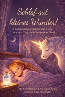 Schlaf gut, kleines Wunder!: 5 Gutenachtgeschichten für Kinder, die jeden Tag etwas Besonderes sind (German Edition) B0GLQ8MHQP Book Cover