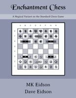 Enchantment Chess: A Magical Variant on the Standard Chess Game 1936075059 Book Cover