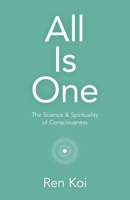 All Is One: The Science & Spirituality of Consciousness 1789048680 Book Cover