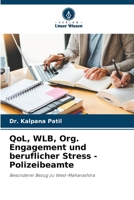 QoL, WLB, Org. Engagement und beruflicher Stress - Polizeibeamte (German Edition) 6209888186 Book Cover