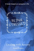 BEING STRESSED: Dealing with Anxiety B0CD94ZXR9 Book Cover
