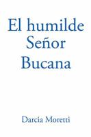 El Humilde Se�or Bucana 1543479103 Book Cover