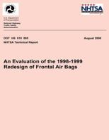 An Evaluation of the 1998-1999 Redesign of Frontal Air Bags: NHTSA Technical Report DOT HS 810 685 1492399019 Book Cover
