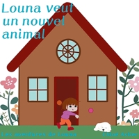 Louna veut un nouvel animal (French Edition) 2322573442 Book Cover