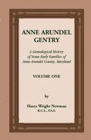 Anne Arundel Gentry, a Genealogical History of Some Early Families of Anne Arundel County, Maryland, Volume 1 1585491691 Book Cover