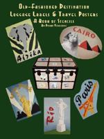 Old Fashioned Destination Luggage Labels & Travel Posters: A Book of Stencils 1435703405 Book Cover