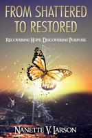 From Shattered to Restored: Recovering Hope. Discovering Purpose. 1683146794 Book Cover