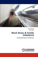 Work Stress & Family Imbalance: In Financial Sector of Pakistan 3844333304 Book Cover
