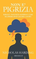 NON È PIGRIZIA: Burnout, stanchezza moderna e come recuperare senza lasciare il lavoro (Italian Edition) B0GFX4412W Book Cover