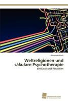 Weltreligionen und säkulare Psychotherapie: Einflüsse und Parallelen 3838133838 Book Cover