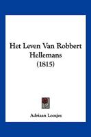 Het Leven Van Robbert Hellemans (1815) 1160104298 Book Cover