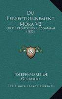 Du Perfectionnement Mora V2: Ou De L'Education De Soi-Meme (1833) 1161142975 Book Cover