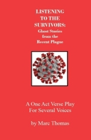 Listening to the Survivors: Ghost Stories from the Recent Plague B0F8R7T9D4 Book Cover