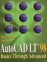 AutoCAD LT 98: Basics Through Advanced 0130851000 Book Cover