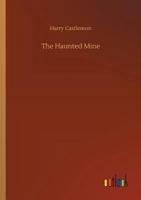 The Haunted Mine 1540530337 Book Cover