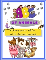 ABC OF ANIMALS; LEARN THE ENGLISH ALPHABETS WITH ANIMAL NAMES: FOR TODDLERS, PRESCHOOLERS AND YOUNG KIDS B096M1JBV1 Book Cover