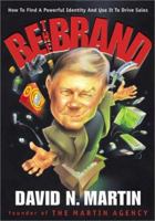 Be The Brand: How to Find a Powerful Identity and Use It to Drive Sales 0966409817 Book Cover