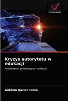 Kryzys autorytetu w edukacji: Fundamenty, problematyka i refleksja 6203682438 Book Cover