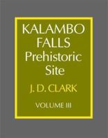 Kalambo Falls Prehistoric Site: Volume 3, The Earlier Cultures: Middle and Earlier Stone Age (Clark: Kalambo Falls Prehistoric Site) 0521200717 Book Cover