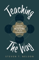 Teaching the Way: Using the Principles of The Art of War to Teach Composition 1645382788 Book Cover