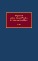 Digest of United States Practice in International Law, 2010 0199856079 Book Cover