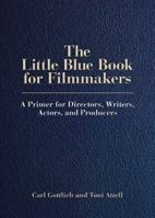 The Little Blue Book for Filmmakers: A Primer for Directors, Writers, Actors and Producers 0879104279 Book Cover