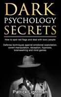 Dark Psychology Secrets: How to spot red flags and defend against covert manipulation, emotional exploitation, deception, hypnosis, brainwashing and ... people Including DIY self-defense techniques 3907269268 Book Cover
