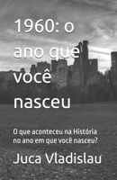 1960: o ano que você nasceu: O que aconteceu na História no ano em que você nasceu? (Portuguese Edition) B0F9BV27VJ Book Cover