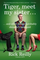 Tiger, Meet My Sister…: And Other Things I Probably Shouldn't Have Said 0142181900 Book Cover