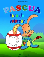 Pascua libro de colorear: Incre�ble libro para colorear & divertido libro de Pascua para ni�os de todas las edades l Coloraci�n de im�genes �nicas y de alta calidad para ni�os y ni�as de 4 a 8 a�os l  1054114862 Book Cover