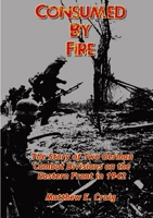 Consumed by Fire - The Story of Two German Combat Divisions on the Eastern Front in 1942 1312094796 Book Cover