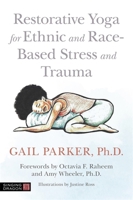 Restorative Yoga for Ethnic and Race-Based Stress and Trauma 1787751856 Book Cover