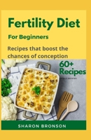 Fertility Diet for Beginners: 60+ Delectable Recipes that boost chances of conception B089TWSBGH Book Cover