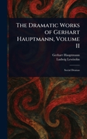 The Dramatic Works of Gerhart Hauptmann, Volume II 1023004100 Book Cover