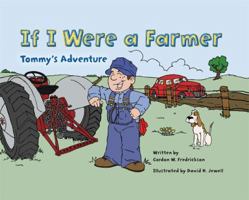 If I Were a Farmer: Tommy's Adventure 1592983901 Book Cover