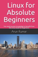 Linux for Absolute Beginners: You need no prior knowledge to benefit from this Linux book for beginners! 1674630476 Book Cover