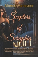 Scepters of Seraphia: Whispers from the Mythic Epoch , fantasy books for adults with historical elements , Imaginary worlds, magical elements and epic adventures. B0CRNTG6MH Book Cover