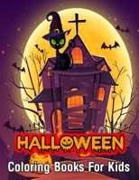 Halloween Coloring Books For Kids: An Adult Coloring Book with Beautiful Flowers, Adorable Animals, Spooky Characters, Witches, Ghosts, Pumpkins, Vampires, Haunted Houses, Zombies, Skulls and Relaxing 1712703242 Book Cover