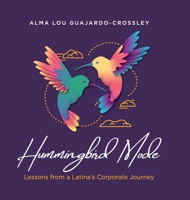 Hummingbird Mode: Lessons from a Latina's Corporate Journey 1952779405 Book Cover