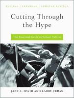 Cutting Through the Hype: The Essential Guide to School Reform 1934742708 Book Cover