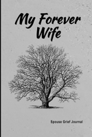 Spouse Grief Journal, My Forever Wife: Guided Prompt Keepsake Workbook 1712325280 Book Cover