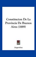 Constitucion De La Provincia De Buenos Aires (1889) 1167402774 Book Cover