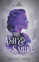 A Study of Ash & Smoke 1999064801 Book Cover
