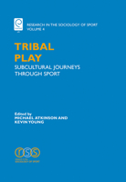 TRIBAL PLAY: SUBCULTURAL JOURNEYS THROUGH SPORT, Volume 4 (Research in the Sociology of Sport) (Research in the Sociology of Sport) 0762312939 Book Cover