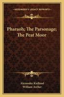 Pharaoh; The Parsonage; The Peat Moor 116289637X Book Cover